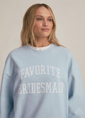 FAVORITE BRIDESMAID SWEATSHIRT